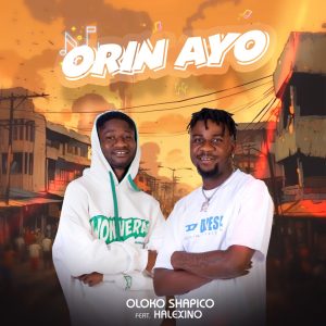 OLOKO SHAPICO – ORIN AYO FT HALEXINO