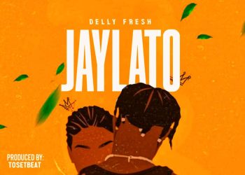 Delly Fresh – Jaylato 