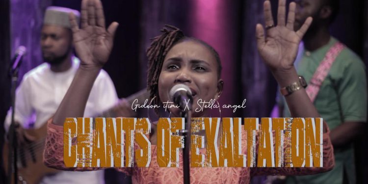 Video : Chants of Exaltation (Studio Live) By Gideon Itimi X Stella Angel