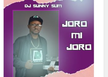 Music : DJ Sunny Slim – Joro Mi Joro
