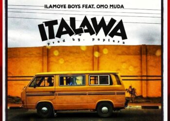 ILAMOYE BOYS FEAT. OMO MUDA – ITALAWA
