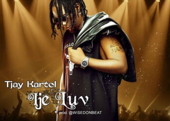 Music: Tjay Kartel – Ije Luv ( Prod By Wisedon)