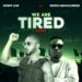 Robby Law Ft. Eedris Abdulkareem – We Are Tired (Remix)
