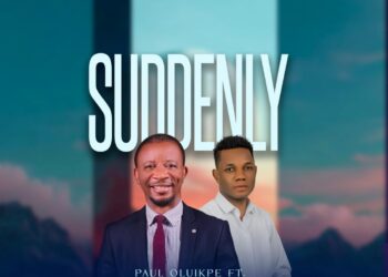 Dr. Paul Oluikpe and Franklyn George Release Uplifting New Worship Anthem – “Suddenly”