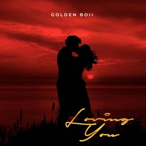 Golden boii – Loving You (Freestyle)